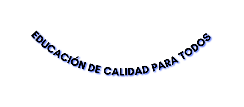 EDUCACIÓN DE CALIDAD PARA TODOS
